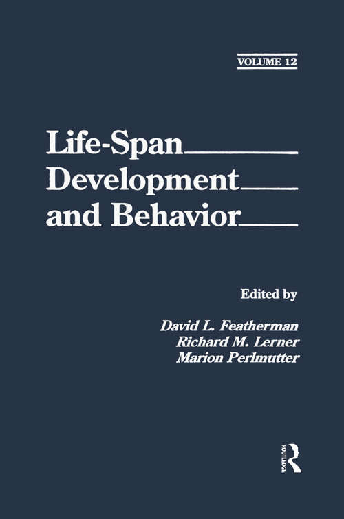 Life-Span Development and Behavior: Volume 12 (Life-Span Development and Behavior Series #Vol. 12)