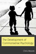The Development of Commonsense Psychology (Developing Mind Series)