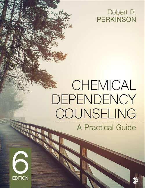 Book cover of Chemical Dependency Counseling: A Practical Guide (Sixth Edition)