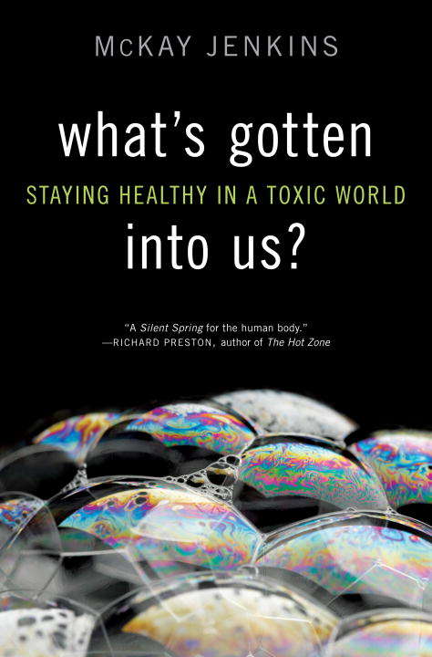Book cover of What's Gotten into Us? Staying Healthy in a Toxic World
