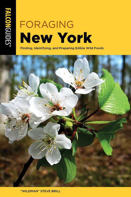 Book cover of Foraging New York: Finding, Identifying, and Preparing Edible Wild Foods (2nd Edition) (Foraging Series)