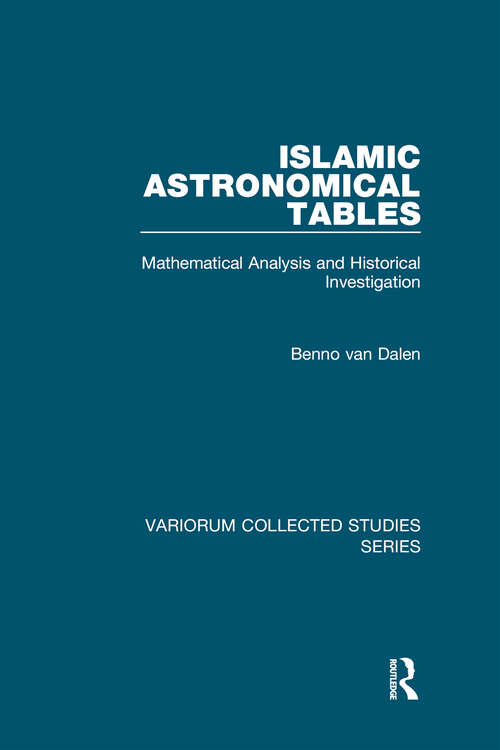 Book cover of Islamic Astronomical Tables: Mathematical Analysis and Historical Investigation (Variorum Collected Studies #1040)