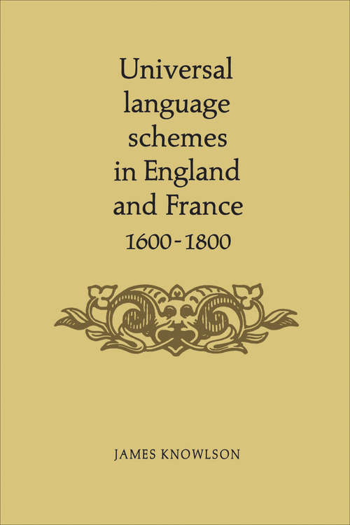 Universal language schemes in England and France 1600-1800
