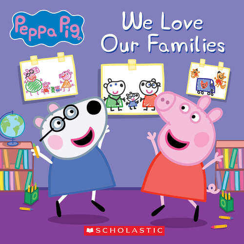 Book cover of We Love Our Families (Peppa Pig)