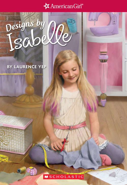 Book cover of Designs by Isabelle: Girl of the Year 2014, Book 2) (Girl of the Year)