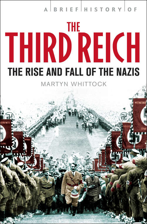 Book cover of A Brief History of The Third Reich: The Rise And Fall Of The Nazis (Brief Histories )
