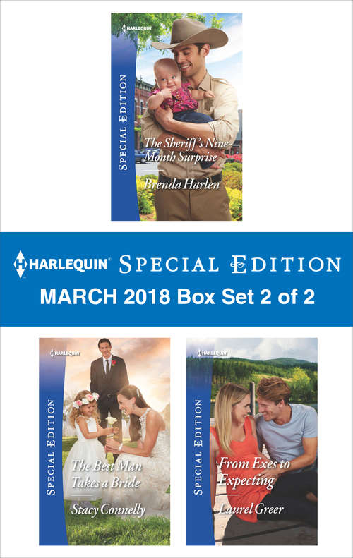 Harlequin Special Edition March 2018 Box Set 2 of 2: The Sheriff's Nine-Month Surprise\The Best Man Takes a Bride\From Exes to Expecting (Match Made in Haven)
