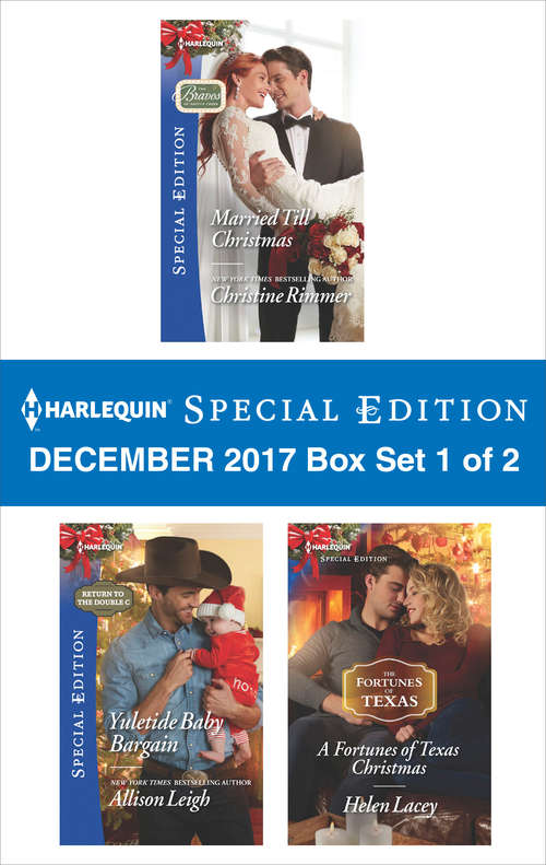 Harlequin Special Edition December 2017 Box Set 1 of 2: Married Till Christmas\Yuletide Baby Bargain\A Fortunes of Texas Christmas
