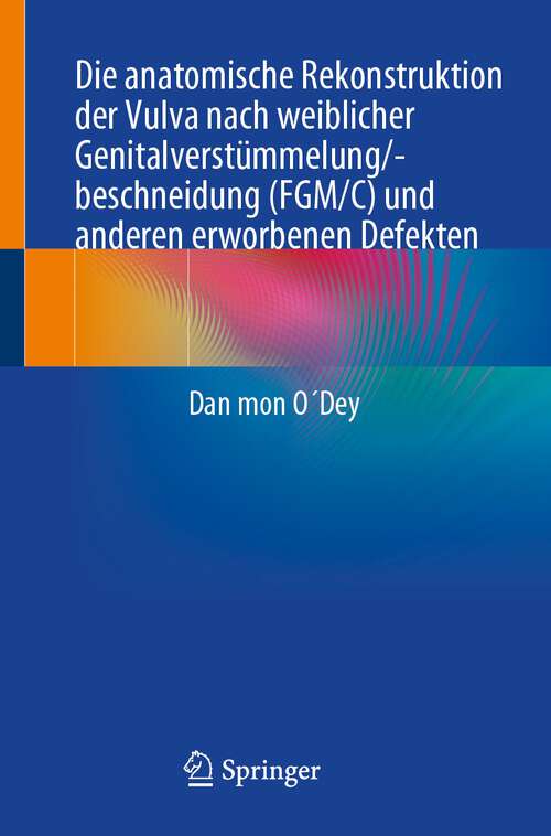 Book cover of Die anatomische Rekonstruktion der Vulva nach weiblicher Genitalverstümmelung/-beschneidung (FGM/C) und anderen erworbenen Defekten (1. Aufl. 2023)