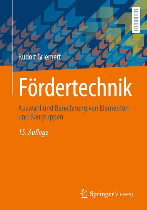Book cover of Fördertechnik: Auswahl und Berechnung von Elementen und Baugruppen (15. Aufl. 2024)