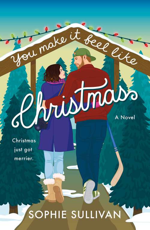 Book cover of You Make It Feel like Christmas: A Novel