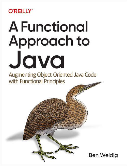 Book cover of A Functional Approach to Java: Augmenting Object-Oriented Java Code with Functional Principles (1)