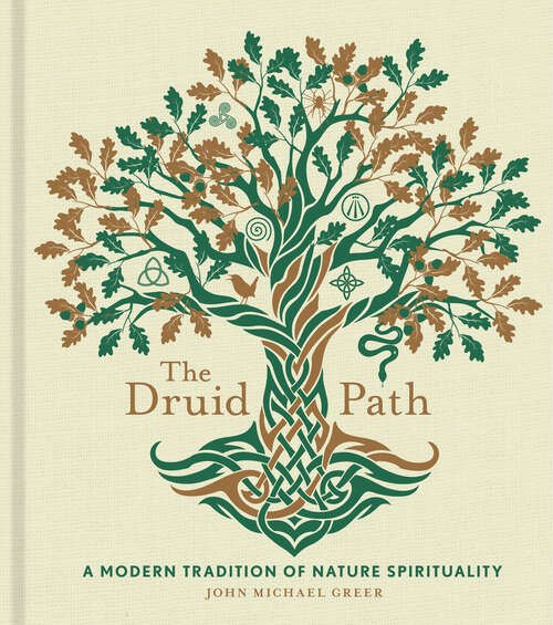 Book cover of The Druid Path: A Modern Tradition of Nature Spirituality (The Modern-Day Witch #11)