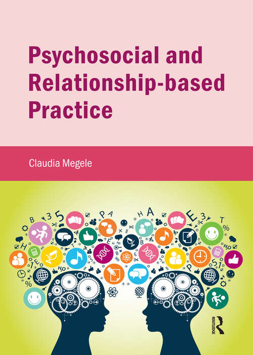 Book cover of Psychosocial and Relationship-based Practice (1) (Critical Approaches to Social Work)