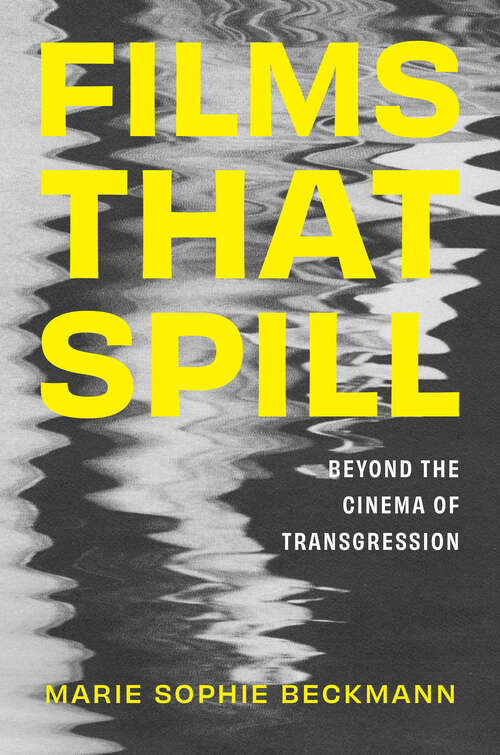 Book cover of Films That Spill: Beyond the Cinema of Transgression