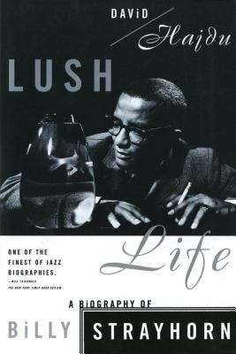 Book cover of Lush Life: A Biography of Billy Strayhorn