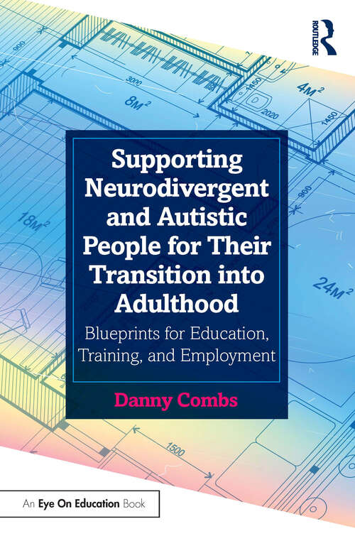 Book cover of Supporting Neurodivergent and Autistic People for Their Transition into Adulthood: Blueprints for Education, Training, and Employment