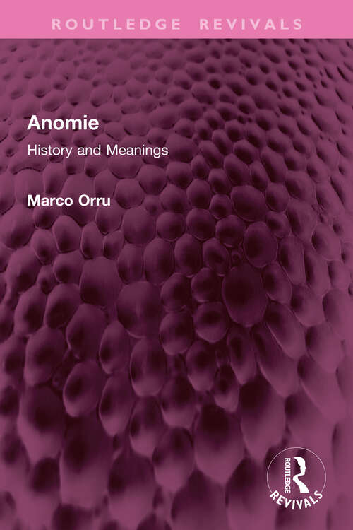 Book cover of Anomie: History and Meanings (Routledge Revivals)