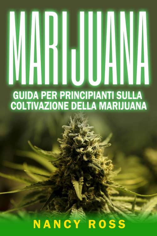 Book cover of Marijuana: guida per principianti sulla coltivazione della marijuana