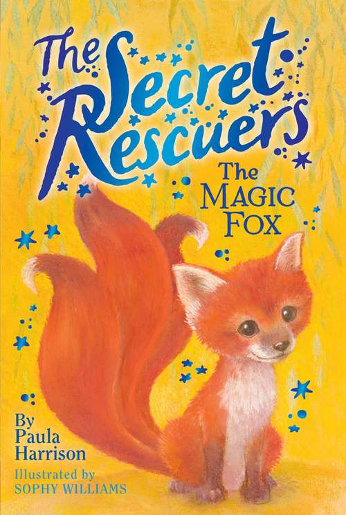 Book cover of The Magic Fox: The Storm Dragon; The Sky Unicorn; The Baby Firebird; The Magic Fox; The Star Wolf; The Sea Pony (The Secret Rescuers #4)