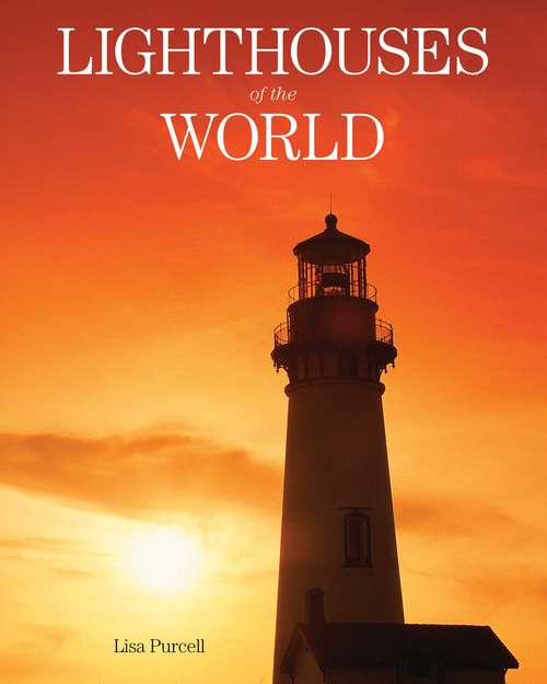 Book cover of Lighthouses of the World: 130 World Wonders Pictured Inside