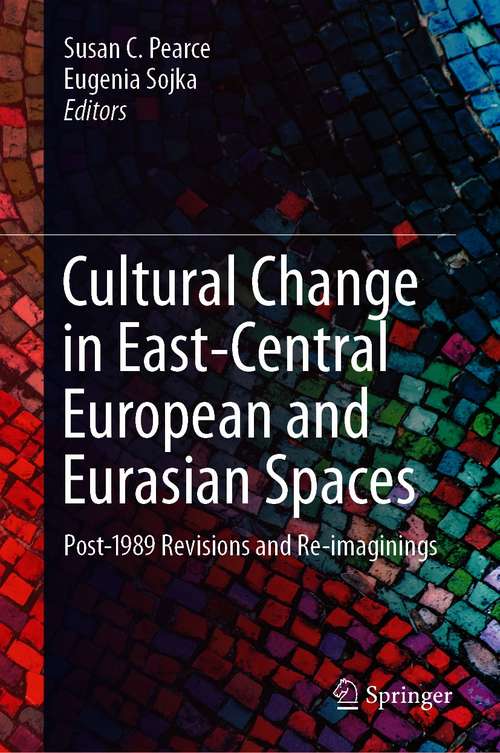Cultural Change in East-Central European and Eurasian Spaces: Post-1989 Revisions and Re-imaginings