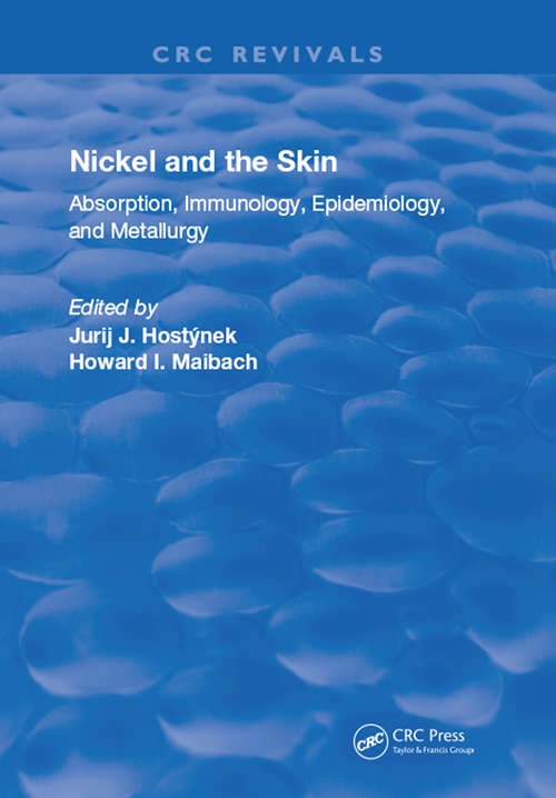 Nickel and the Skin: Absorption, Immunology, Epidemiology, and Metallurgy (Routledge Revivals)