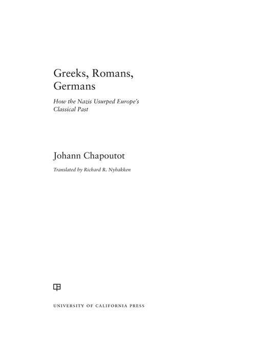 Book cover of Greeks, Romans, Germans: How the Nazis Usurped Europe's Classical Past