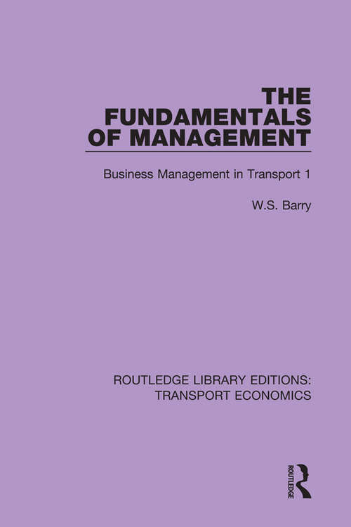 The Fundamentals of Management: Business Management in Transport 1 (Routledge Library Editions: Transport Economics #12)