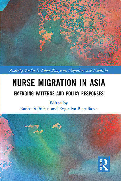 Book cover of Nurse Migration in Asia: Emerging Patterns and Policy Responses (Routledge Studies in Asian Diasporas, Migrations and Mobilities)