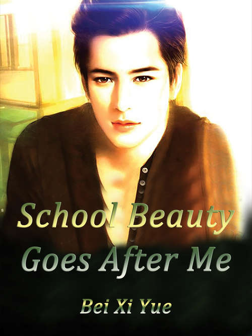 Book cover of School Beauty Goes After Me: Volume 3 (Volume 3 #3)