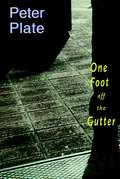 One Foot Off the Gutter: A Novel