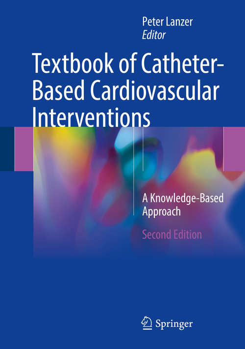 Textbook of Catheter-Based Cardiovascular Interventions: A Knowledge-based Approach