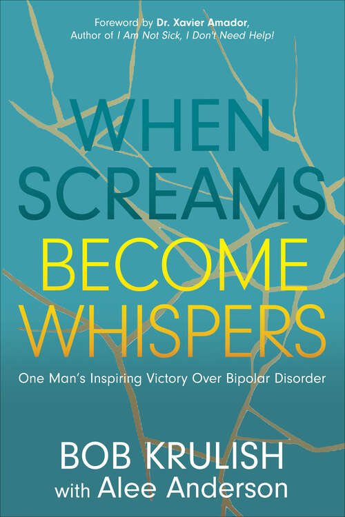 Book cover of When Screams Become Whispers: One Man’s Inspiring Victory Over Bipolar Disorder