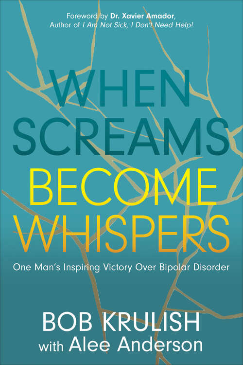 Book cover of When Screams Become Whispers: One Man's Inspiring Victory Over Bipolar Disorder