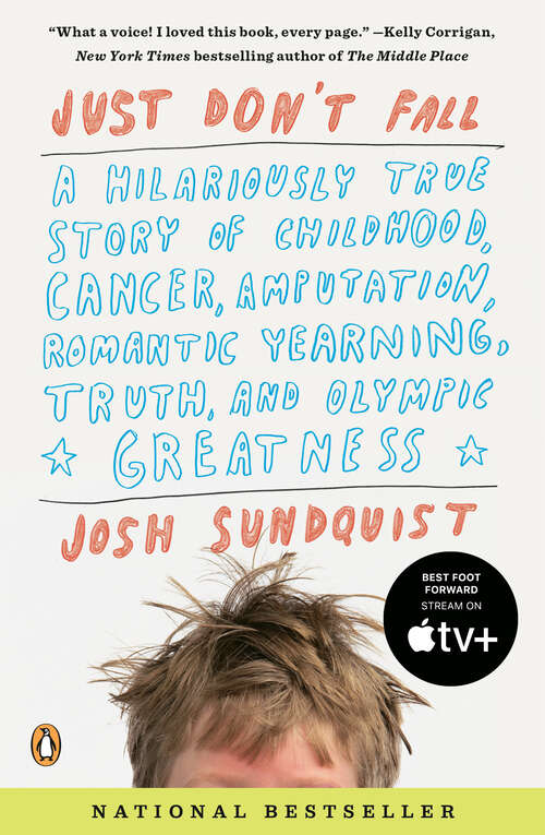 Book cover of Just Don't Fall: A Hilariously True Story of Childhood, Cancer, Amputation, Romantic Yearning, Truth, and Olympic Greatness
