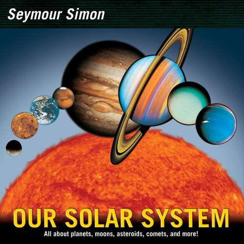 Book cover of Our Solar System: Revised Edition (Seymour Simon Science Ser.)