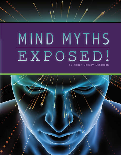 Book cover of Mind Myths Exposed! (The Unexplained: Fact or Fiction?)