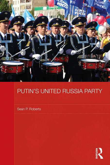 Book cover of Putin's United Russia Party (BASEES/Routledge Series on Russian and East European Studies)