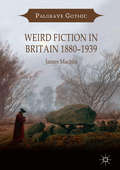 Weird Fiction in Britain 1880–1939 (Palgrave Gothic)