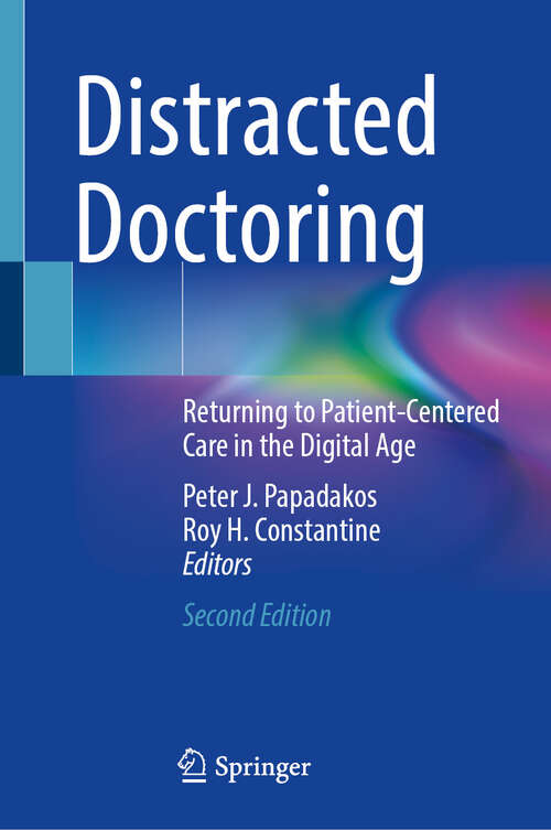 Book cover of Distracted Doctoring: Returning to Patient-Centered Care in the Digital Age (Second Edition 2025)