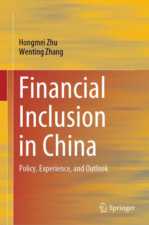 Book cover of Financial Inclusion in China: Policy, Experience, and Outlook (1st ed. 2023)
