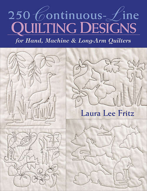 250 Continuous-Line Quilting Designs: For Hand, Machine & Long-Arm Quilters