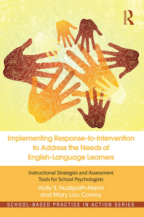 Implementing Response-to-Intervention to Address the Needs of English-Language Learners: Instructional Strategies and Assessment Tools for School Psychologists (School-Based Practice in Action)