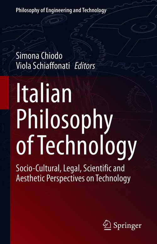 Book cover of Italian Philosophy of Technology: Socio-Cultural, Legal, Scientific and Aesthetic Perspectives on Technology (1st ed. 2021) (Philosophy of Engineering and Technology #35)