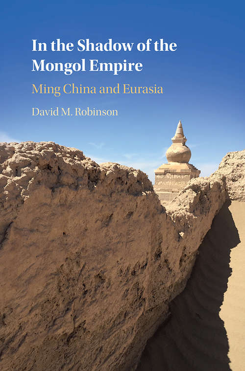 In the Shadow of the Mongol Empire: Ming China and Eurasia
