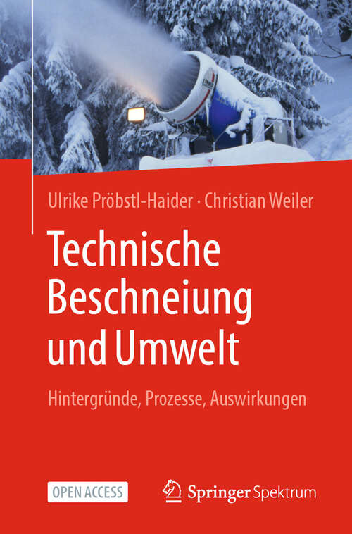 Book cover of Technische Beschneiung und Umwelt: Hintergründe, Prozesse, Auswirkungen