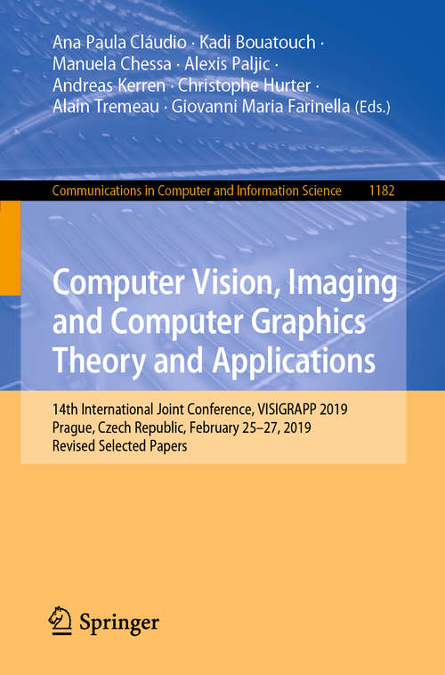 Computer Vision, Imaging and Computer Graphics Theory and Applications: 14th International Joint Conference, VISIGRAPP 2019, Prague, Czech Republic, February 25–27, 2019, Revised Selected Papers (Communications in Computer and Information Science #1182)