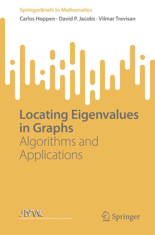 Book cover of Locating Eigenvalues in Graphs: Algorithms and Applications (1st ed. 2022) (SpringerBriefs in Mathematics)