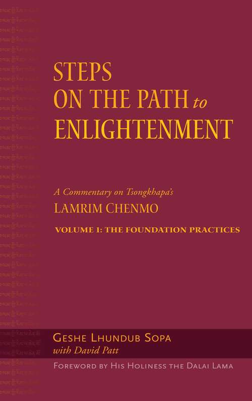 Steps on the Path to Enlightenment: The Foundation Practices